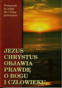 Jezus Chrystus objawia prawdę o Bogu i człowieku 1 Podręcznik -  - książka