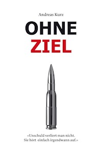 Ohne Ziel - Andreas Kurz - ebook