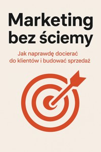 Marketing bez ściemy. Jak naprawdę docierać do klientów i budować sprzedaż - Skillslab - ebook