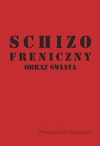 Schizofreniczny obraz świata - Maksymilian Wójtowicz - książka
