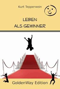 Leben als Gewinner - Kurt Tepperwein - ebook