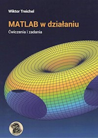 MATLAB w dzialaniu Ćwiczenia i zadania - Treichel Wiktor - książka