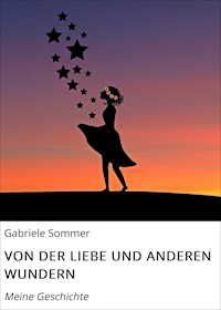 VON DER LIEBE UND ANDEREN WUNDERN - Gabriele Sommer - ebook