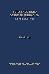 Historia de Roma desde su fundación. Libros XXVI-XXX - Tito Livio - ebook