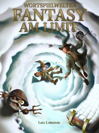 Fantasy am Limit - Lutz Lohnstein - ebook