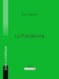 La Parisienne - Paul Perret - ebook