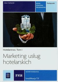 Marketing usług hotelarskich Tom 1 Podręcznik - Stefański Adam - książka