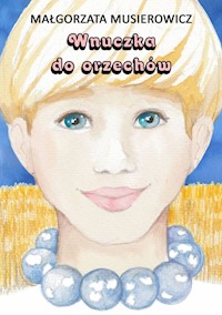Wnuczka do orzechów - Małgorzata Musierowicz - książka