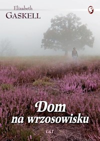 Dom na wrzosowisku - Elizabeth Gaskell - ebook + książka