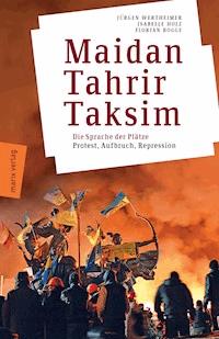 Maidan – Tahrir – Taksim - Jürgen Wertheimer - ebook