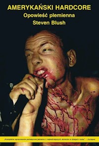 Amerykański Hardcore Opowieść plemienna - Blush Steven - książka