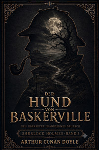 Der Hund von Baskerville Neu übersetzt in modernes Deutsch - Arthur Conan Doyle - ebook
