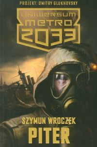 Uniwersum Metro 2033 Piter - Szymun Wroczek - książka