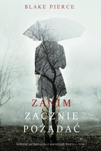 Zanim zacznie pożądać (Powieść kryminalna o Mackenzie White — Tom 3) - Blake Pierce - ebook