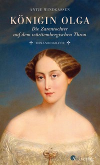 Königin Olga. Die Zarentochter auf dem württembergischen Thron - Antje Windgassen - ebook