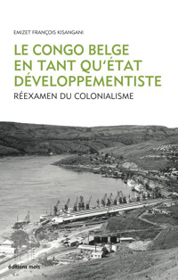 Le Congo belge en tant qu’État développementiste - Emizet François Kisangani - ebook