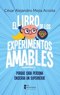 El libro de los experimentos amables - César Alejandro Mejía Acosta - ebook