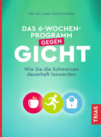 Das 6-Wochen-Programm gegen Gicht - Astrid Schobert - ebook