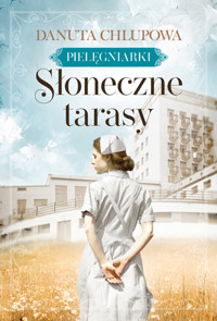 Słoneczne tarasy. Seria Pielęgniarki. Tom 1 - Danuta Chlupowa - książka