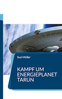 Kampf um Energieplanet Tarun - Susi Müller - ebook