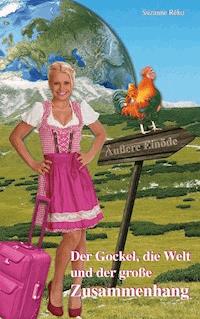 Der Gockel, die Welt und der große Zusammenhang - Suzanne Réko - ebook