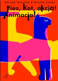 Pies, kot, akcja! Animacja! - Hanulak Monika,Lange Grażka - książka