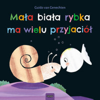 Mała biała rybka ma wielu przyjaciół - Guido van Genechten - książka