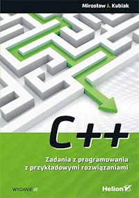 C++ Zadania z programowania z przykładowymi rozwiązaniami - Kubiak Mirosław J. - książka