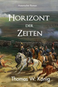 Horizont der Zeiten - Thomas König - ebook