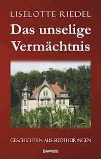 Das unselige Vermächtnis - Liselotte Riedel - ebook