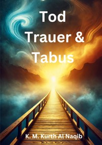 Tod, Trauer und Tabus - Karl Michael Kurth Al Naqib - ebook