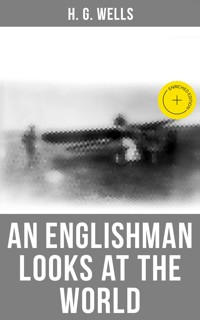 H. G. Wells: An Englishman Looks at the World - H G Wells - ebook