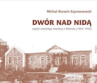Dwór nad Nidą - Korwin-Szymanowski Michał - książka