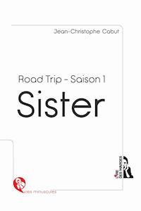 Sister Road Trip Saison 1 - Jean-Christophe Cabut - ebook