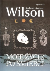 Moje życie po śmierci - Wilson Robert A. - książka