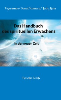 Das Handbuch des spirituellen Erwachens - Rosalie Weiß - ebook