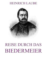 Reise durch das Biedermeier - Heinrich Laube - ebook