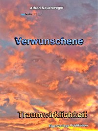 Verwunschene Traumwirklichkeit - Alfred Neuenweger - ebook