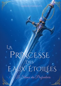 La Princesse des Eaux Etoiles - Manon d'Argélys - ebook