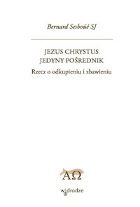 Jezus Chrystus jedyny pośrednik - Sesboüé Bernard - książka
