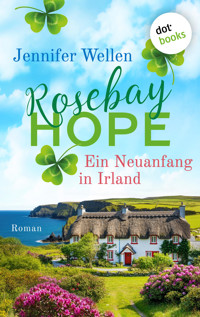 Rosebay Hope - Ein Neuanfang in Irland - Jennifer Wellen - ebook