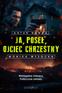 Ja poseł, Ojciec Chrzestny - Artur Kawka, Monika Wysocka - ebook + audiobook