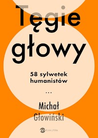 Tęgie głowy. 58 sylwetek humanistów - Michał Głowiński - ebook