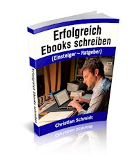 Erfolgreich Ebooks schreiben - Christian Schmidt - ebook