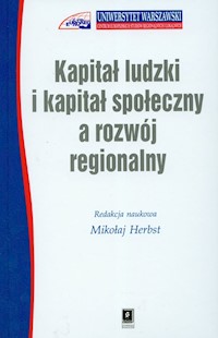Kapitał ludzki i kapitał społeczny a rozwój regionalny - - książka