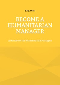 Become a Humanitarian Manager - Jörg Fehr - ebook