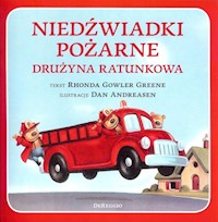 Niedźwiadki pożarne Drużyna ratunkowa - Greene Rhonda Gowler - książka