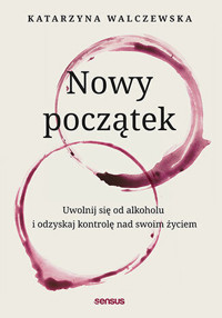 Nowy początek. Uwolnij się od alkoholu i odzyskaj kontrolę nad swoim życiem - Katarzyna Walczewska - audiobook + książka