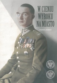 W cieniu wyroku na miasto - Koreś Daniel - książka