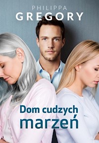Dom cudzych marzeń - Philippa Gregory - ebook + książka